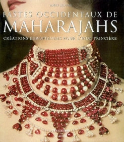 Fastes occidentaux de maharajahs : créations européennes pour l'Inde princière book