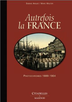 Autrefois la France : photochromes 1889-1904 Photography