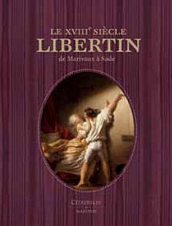 Le XVIIIe siècle libertin : de Marivaux à Sade book