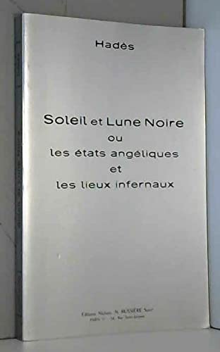 Soleil et lune noire ou les Etats angéliques et les lieux infernaux book