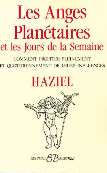Les Anges planétaires et les jours de la semaine : comment profiter pleinement et quotidiennement de leurs influences Religion & Esotericism