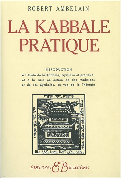 La Kabbale pratique : introduction à l'étude de la Kabbale mystique et pratique, et à la mise en action de ses traditions et de se symboles, en vue de la Théurgie Religion & Esotericism