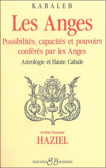 Les Anges : possibilités, capacités et pouvoirs conférés par les anges, astrologie et haute cabale. Religion & Esotericism