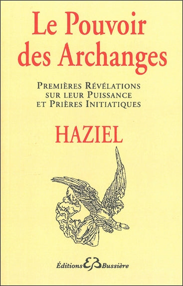 Le Pouvoir des archanges : premières révélations sur leur puissance et prières initiatiques Religion & Esotericism