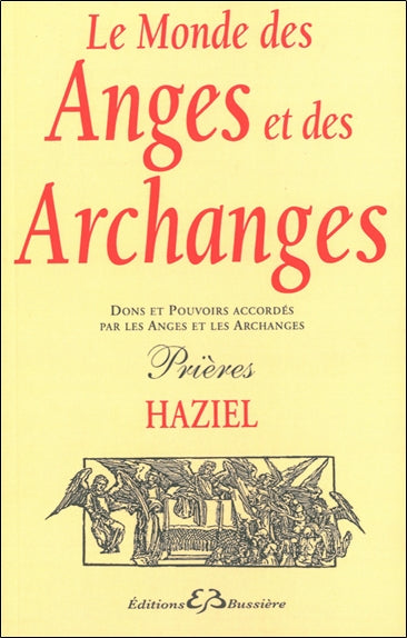 Le monde des anges et des archanges : dons et pouvoirs accordés par les anges et les archanges : prières Religion & Esotericism