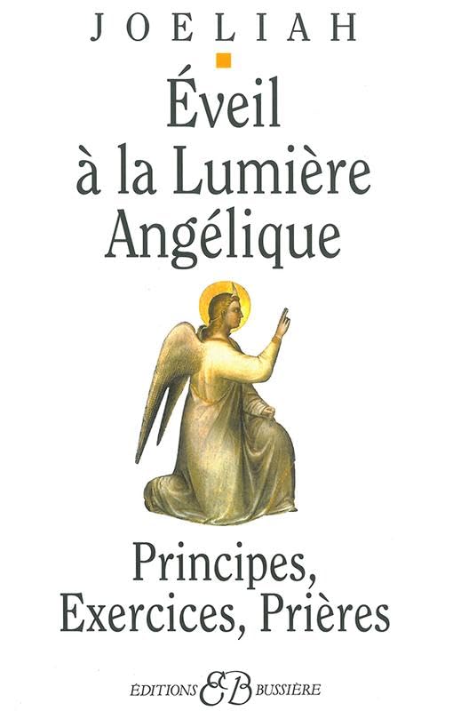 Éveil à la lumière angélique: Principes, Exercices, Prières Religion & Esotericism