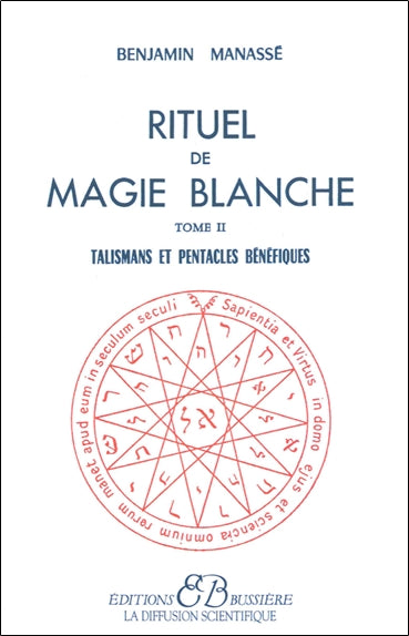 Rituel de magie blanche. Vol. 2. Talismans et pentacles bénéfiques Religion & Esotericism