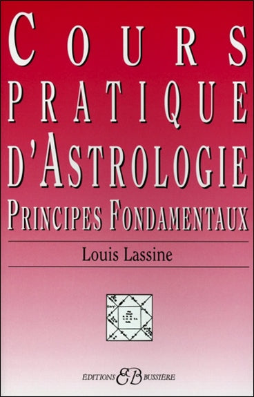 Cours pratique d'astrologie : principes fondamentaux Religion & Esotericism