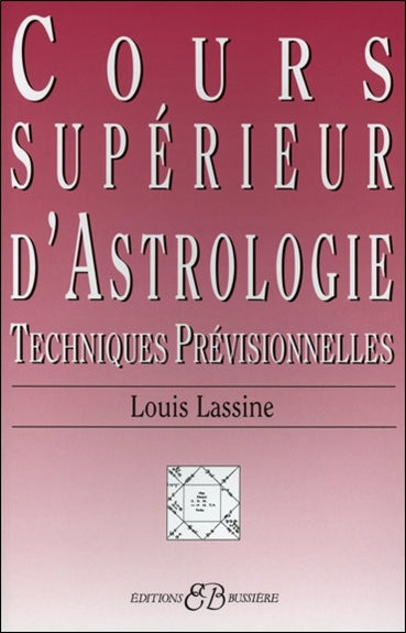 Cours supérieur d'astrologie : révolutions solaires, transits, synastrie ou étude relationnelle entre personnes, l'éducation des enfants, les complexes : techniques prévisionnelles Religion & Esotericism
