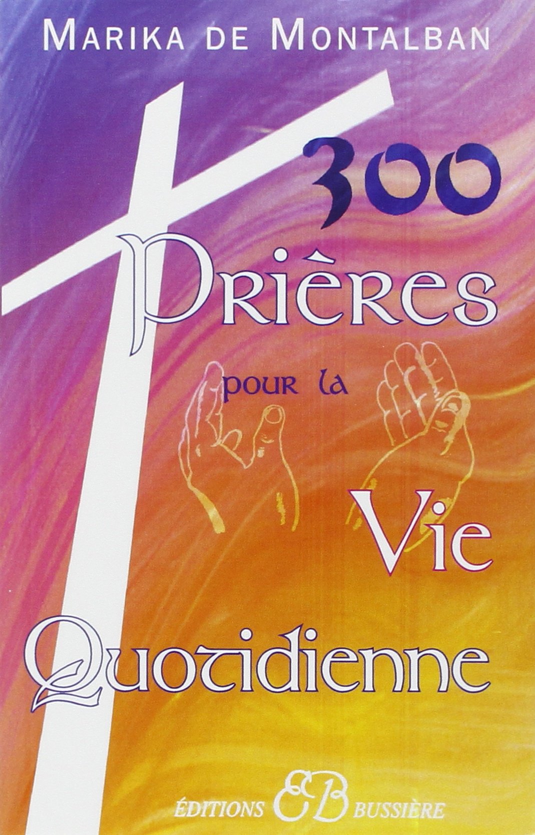 300 prières pour la vie quotidienne book