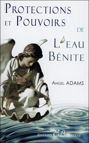 Protections et pouvoirs de l'eau bénite Religion & Esotericism
