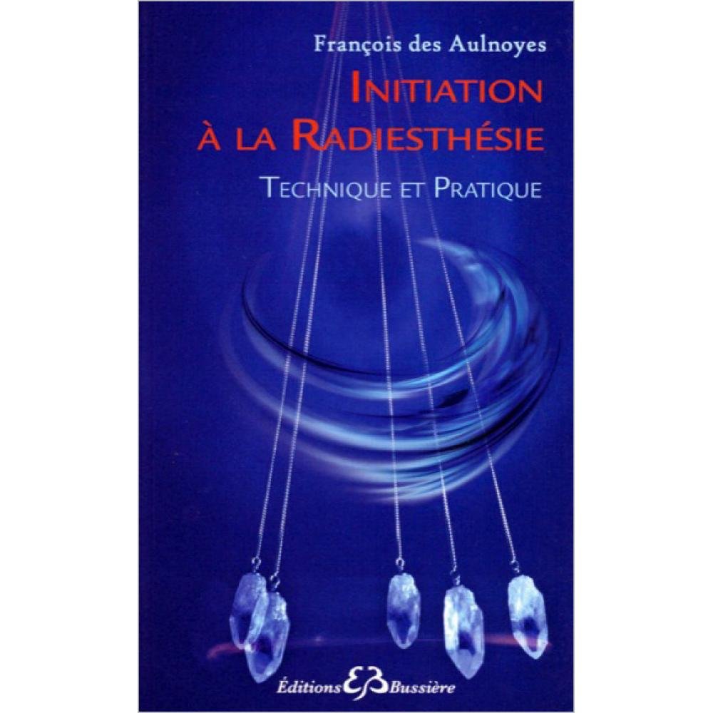 Initiation à la radiesthésie - Technique et Pratique Health, Nutrition & Fitness
