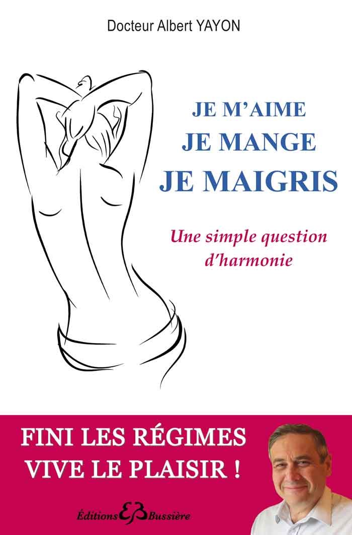 Je m'aime - Je mange - Je maigris: une simple question d'harmonie Health, Nutrition & Fitness