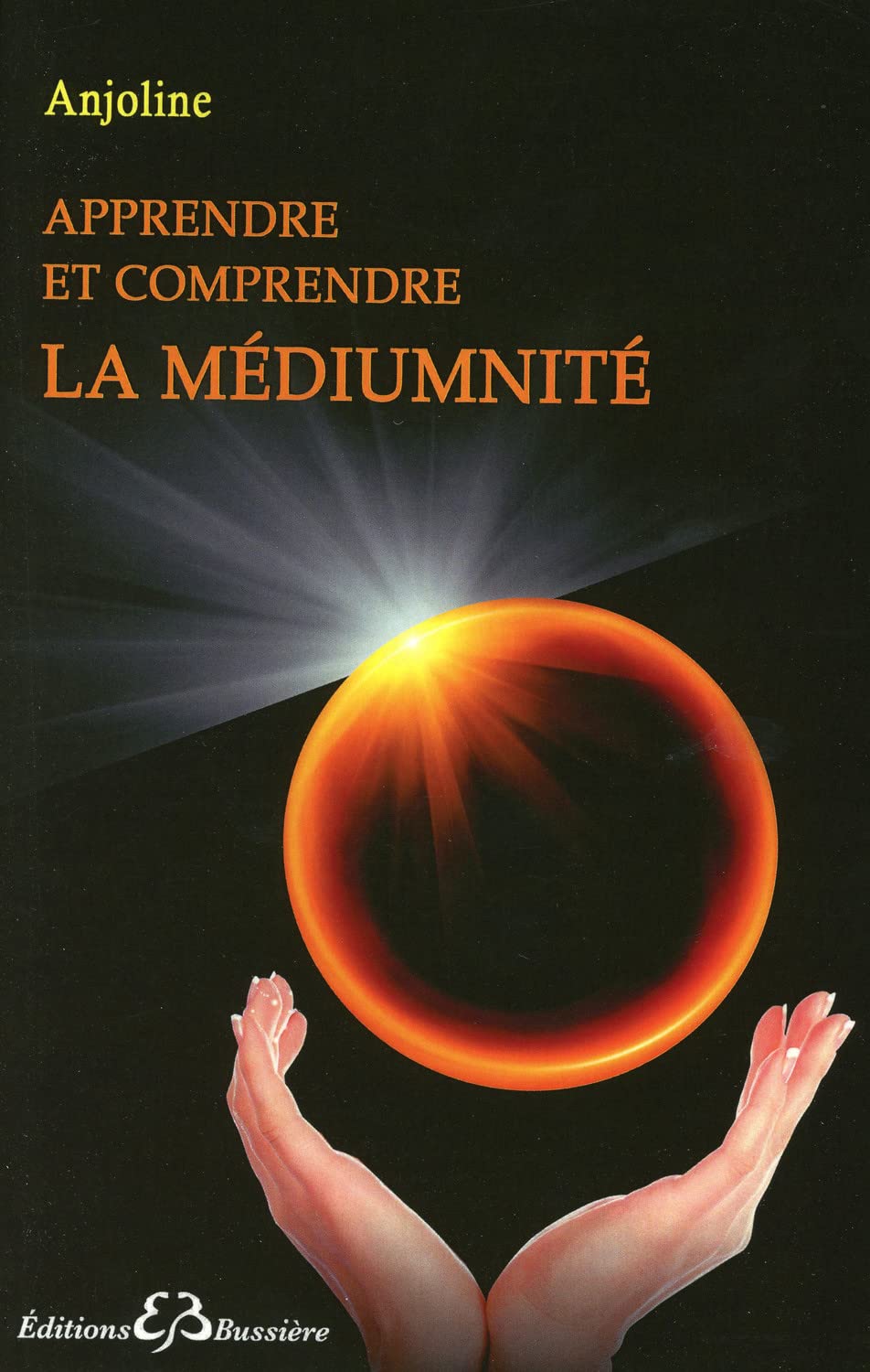 Apprendre et comprendre la médiumnité: Porte ouverte sur la spiritualité Religion & Esotericism
