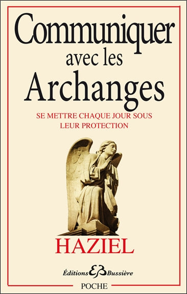 Communiquer avec les archanges : se mettre chaque jour sous leur protection Religion & Esotericism