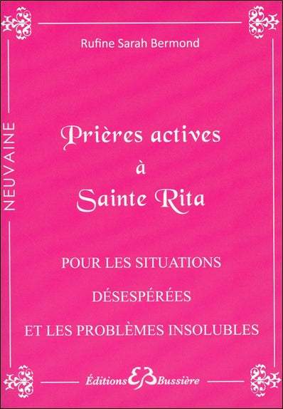 Prières actives pour situations désespérées & problèmes insolubles : par les mérites de sainte Rita : en série Religion & Esotericism