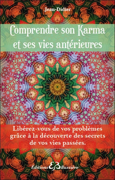 Comprendre son karma et ses vies antérieures : libérez-vous de vos problèmes grâce à la découverte des secrets de vos vies passées Religion & Esotericism