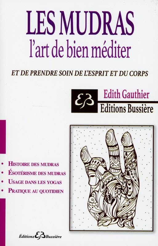 Les Mudras - L'art de bien méditer et de prendre soin de l'esprit et du corps Religion & Esotericism