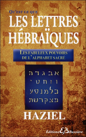 Qu'est-ce que les lettres hébraïques ? : les fabuleux pouvoirs de l'alphabet sacré Religion & Esotericism