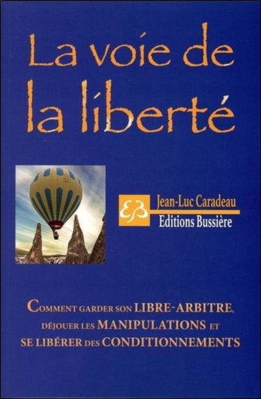 La voie de la liberté : déjouer les manipulations, se libérer des conditionnements Religion & Esotericism