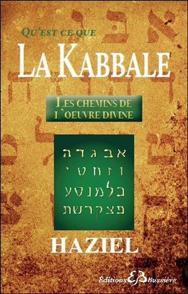 Qu'est-ce que la Kabbale ? : les chemins de l'oeuvre divine Religion & Esotericism