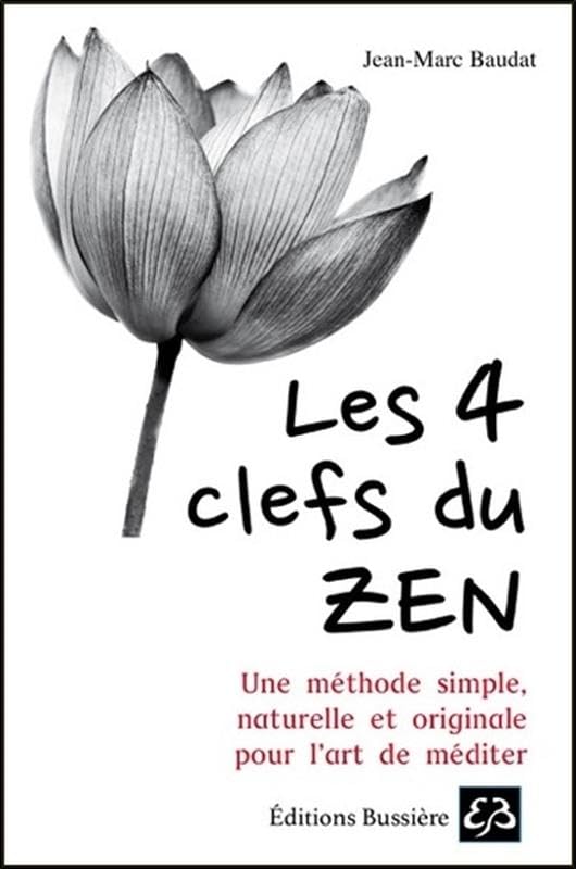 Les 4 clefs du Zen - Une méthode simple, naturelle et originale pour l'art de méditer book