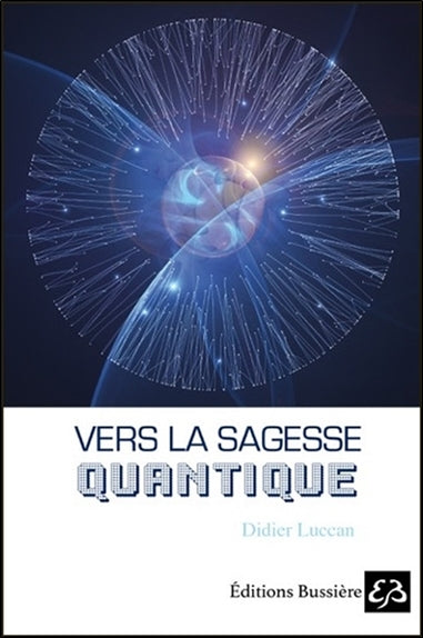 Vers la sagesse quantique : choisir le sens de notre vie Books