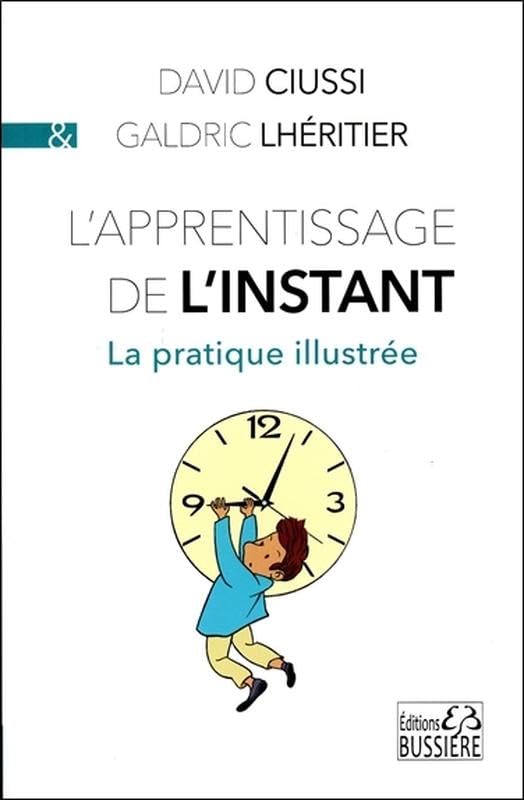 L'apprentissage de l'instant - La pratique illustrée Books