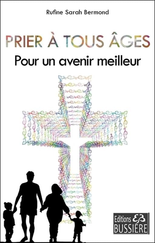 Prier à tous âges - Pour un avenir meilleur Religion & Esotericism
