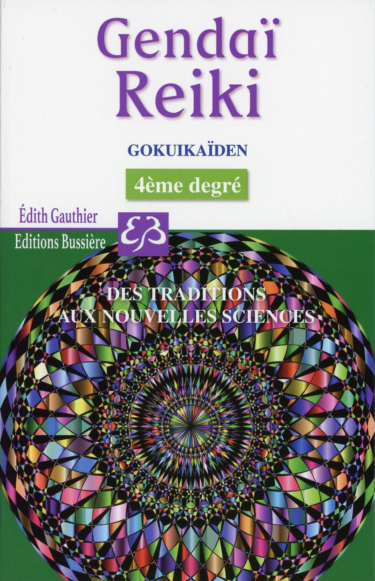 Gendaï Reiki IV - Gokuikaïden - Des traditions aux nouvelles sciences book