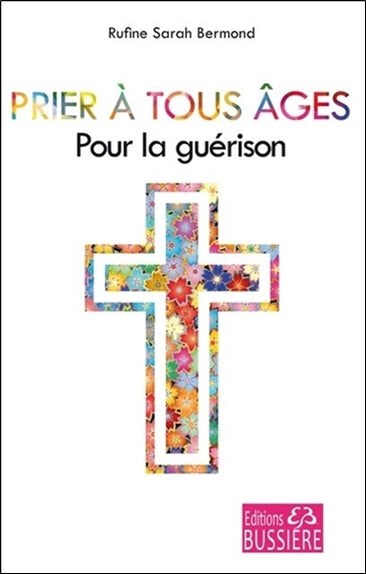 Prier à tous âges : pour la guérison : en neuvaine Religion & Esotericism