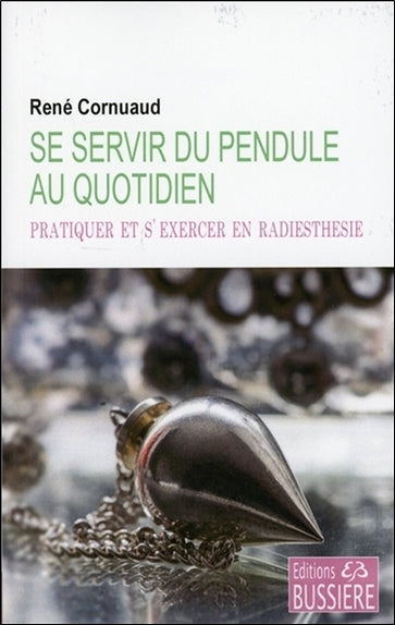 Se servir du pendule au quotidien : pratiquer et s'exercer en radiesthésie Health, Nutrition & Fitness