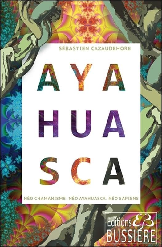 Ayahuasca - Néo chamanisme - Néo Ayahuasca - Néo sapiens Religion & Esotericism