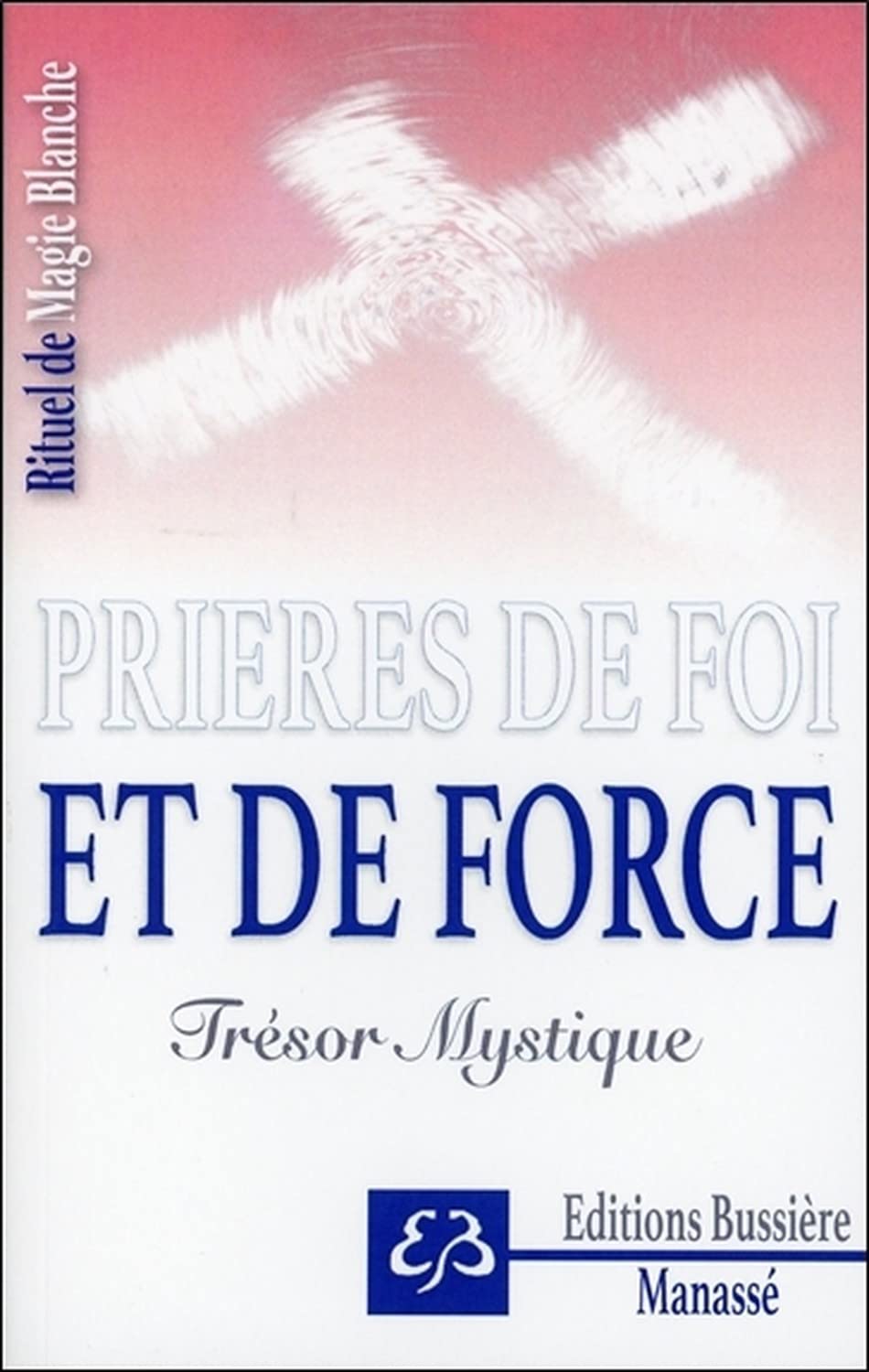 Rituel de Magie blanche Tome 5 - Prières de foi et de force - Trésor Mystique Religion & Esotericism