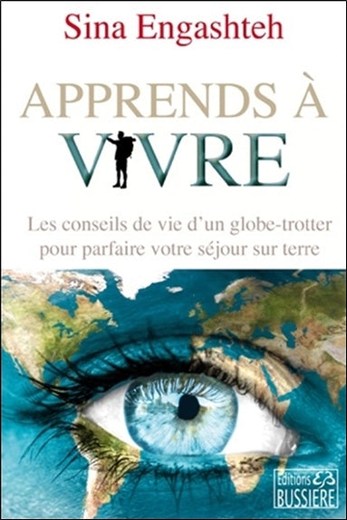 Apprends à vivre : les conseils de vie d'un globe-trotter pour parfaire votre séjour sur terre Books
