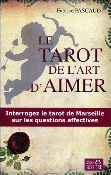 Le tarot de l'art d'aimer : interrogez le tarot de Marseille sur les questions affectives Religion & Esotericism