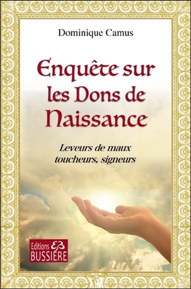 Enquête sur les dons de naissance : leveurs de maux, toucheurs, signeurs Religion & Esotericism