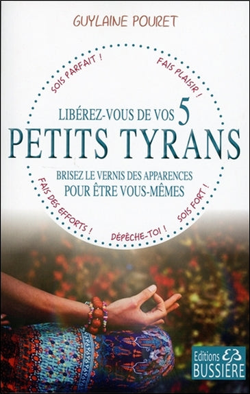 Libérez-vous de vos 5 petits tyrans : brisez le vernis des apparences pour être vous-mêmes Lifestyle
