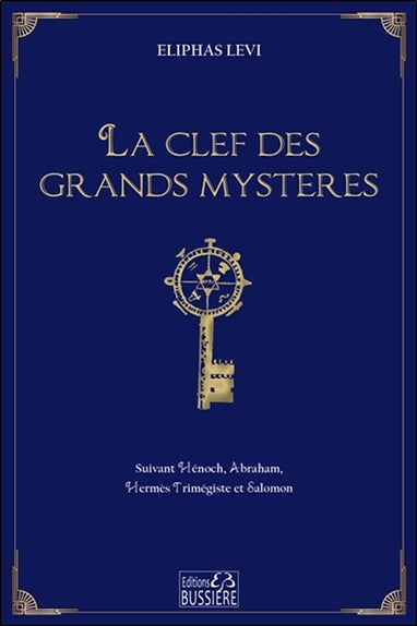 La clef des grands mystères : suivant  Hénoch, Abraham, Hermès Trimégiste et Salomon Religion & Esotericism