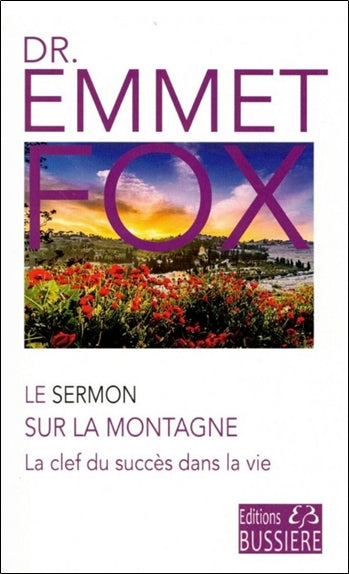 Le sermon sur la montagne : et l'oraison dominicale : la clef du succès dans la vie Religion & Esotericism
