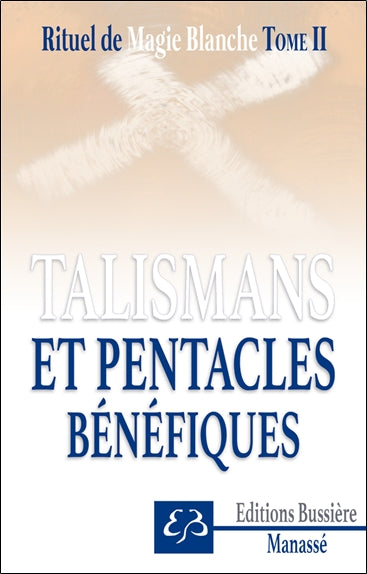 Rituel de magie blanche. Vol. 2. Talismans et pentacles bénéfiques Religion & Esotericism