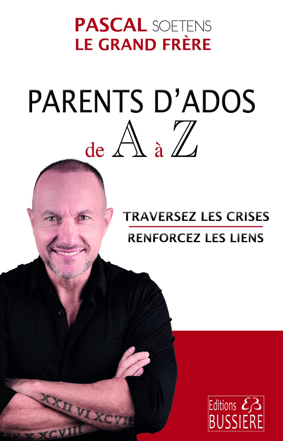 Parents d'Ados de A à Z - Traversez les crises - Renforcez les liens: Conseils d'éducation Parents & Children