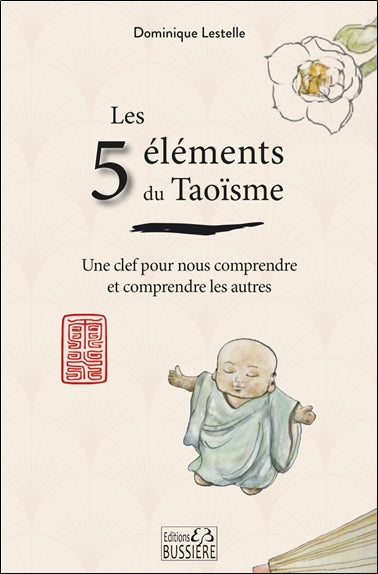 Les 5 éléments du taoïsme : une clef pour nous comprendre et comprendre les autres Religion & Esotericism