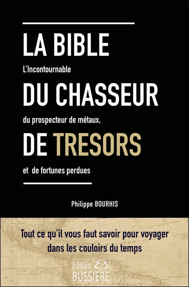 La bible du chasseur de trésors : l'incontournable du prospecteur de métaux, et de fortunes perdues : tout ce qu'il faut savoir pour voyager dans les couloirs du temps Hobbies & Crafts
