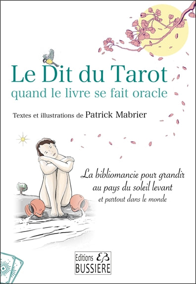 Le dit du tarot : quand le livre se fait oracle : la bibliomancie pour grandir au pays du Soleil levant et partout dans le monde Religion & Esotericism