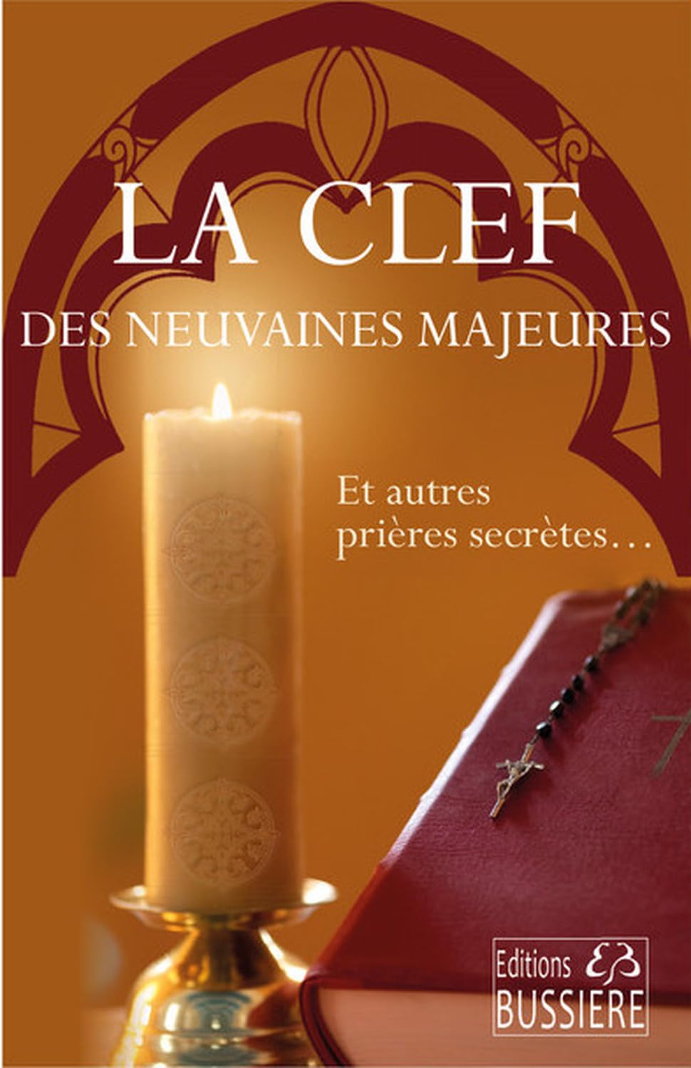 La clef des neuvaines majeures - Et autres prières secrètes Religion & Esotericism