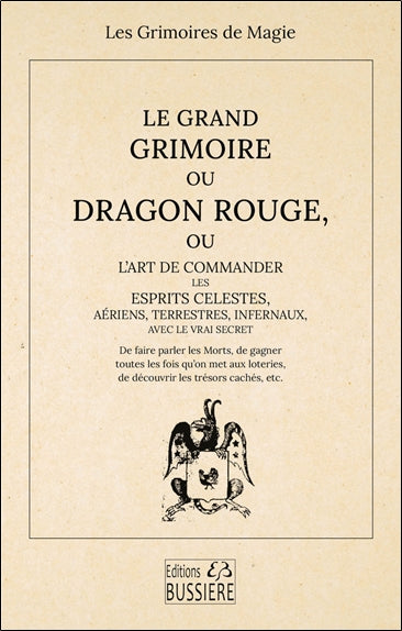 Le grand grimoire ou Dragon rouge, ou L'art de commander les esprits célestes, aériens, terrestres, infernaux, avec le vrai secret : de faire parler les morts, de gagner toutes les fois qu'on met aux loteries, de découvrir les trésors cachés, etc. Religion & Esotericism