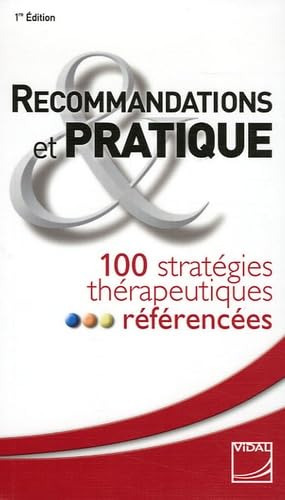 Recommandations et pratique: 100 strategies therapeutiques referencees -vidal: 100 stratégies thérapeutiques référencées Medicine