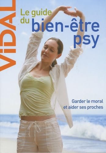 Le guide du bien-être psy: Garder le moral et aider ses proches Books
