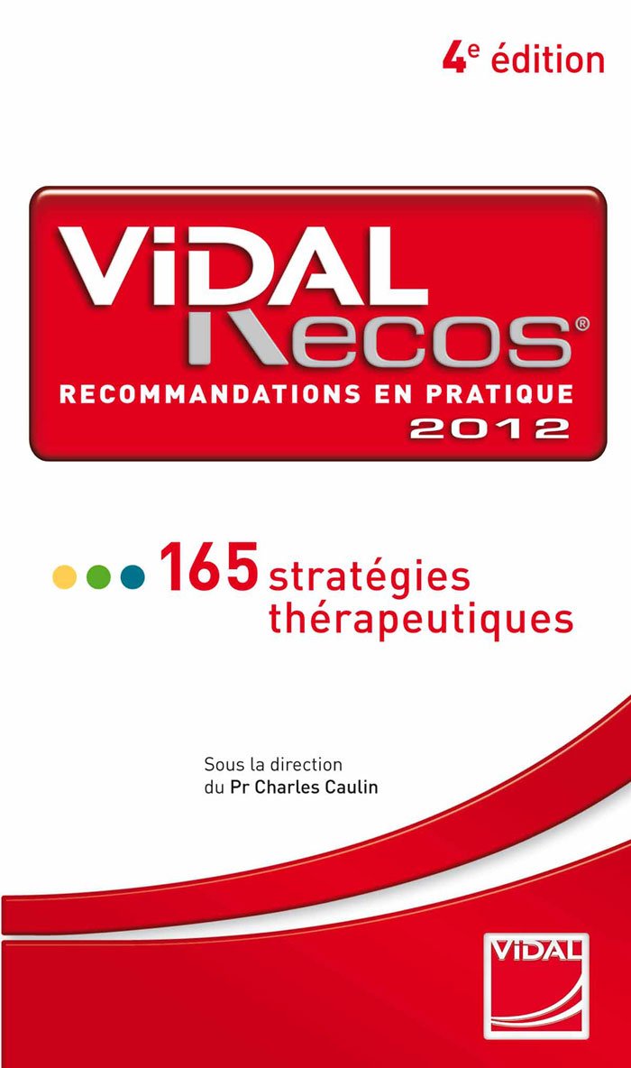 VIDAL RECOS (4ED) RECOMMANDATIONS EN PRATIQUE 2012: 165 STRATEGIES THERAPEUTIQUES book